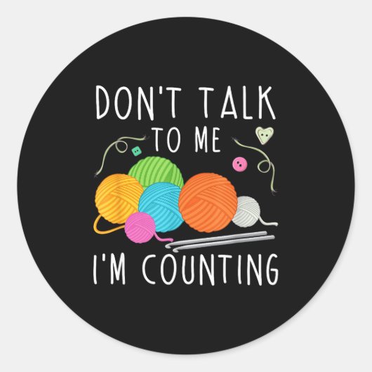 Don't Talk To Me I'm Counting Crochet Knitting Fun Ronde Sticker (Voorkant)