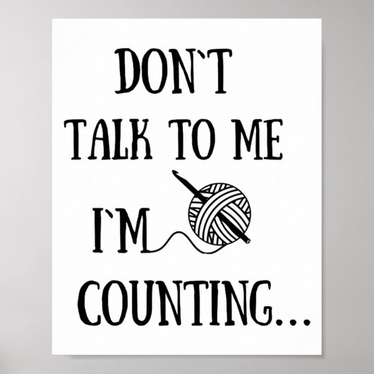 Dont Talk To Me Im Counting Funny Crochet  Poster (Voorkant)