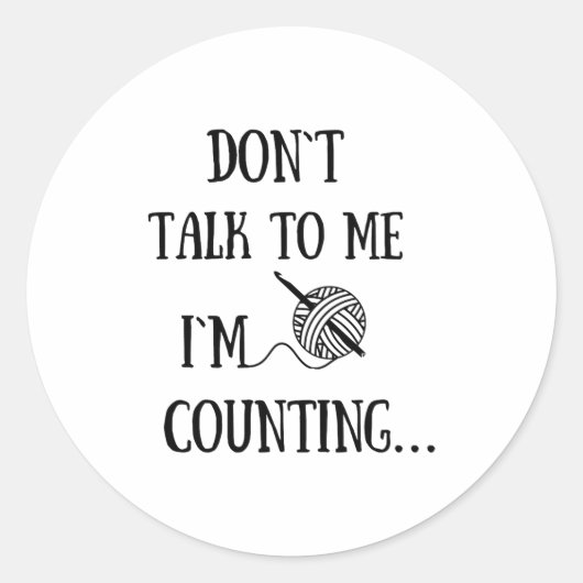 Dont Talk To Me Im Counting Funny Crochet Ronde Sticker (Voorkant)