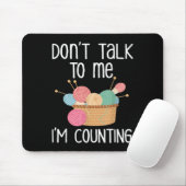 Don't Talk To Me I'm Counting - Funny Knitter Gift Muismat (Met muis)