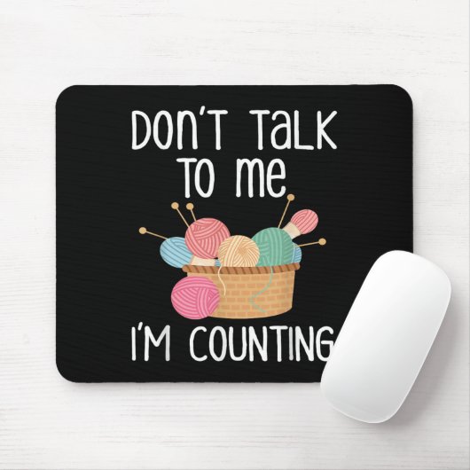 Don't Talk To Me I'm Counting - Funny Knitter Gift Muismat (Met muis)