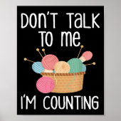 Don't Talk To Me I'm Counting - Funny Knitter Gift Poster (Voorkant)