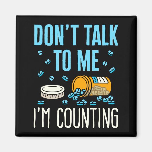 Dont Talk To Me Im Counting Pharmacist Pharmacy  Magneet (Voorkant)