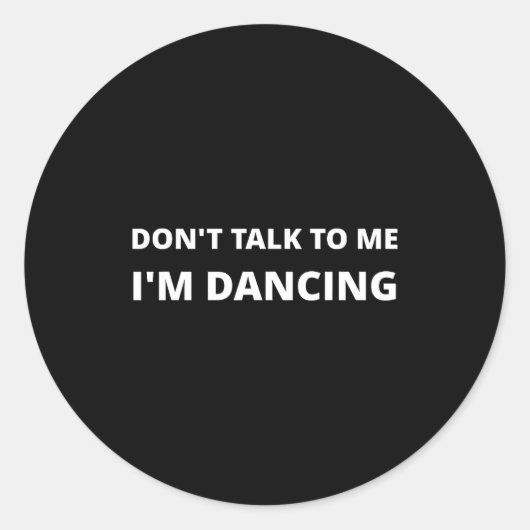 Don't Talk To Me, I'm Dancing, Funny Rave Ronde Sticker (Voorkant)