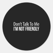 Don't Talk To Me - I'm Not Friendly - Ronde Sticker (Voorkant)