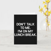 Don't Talk To Me I'm On My Lunch Break, Funny, Jok Kaart (Gele Bloem)