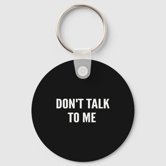 Don't Talk To Me Shirt Funny Shirt  Sleutelhanger (Voorkant)