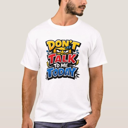 Don't Talk To Me Today Funny Introvert T-Shirt (Devant)