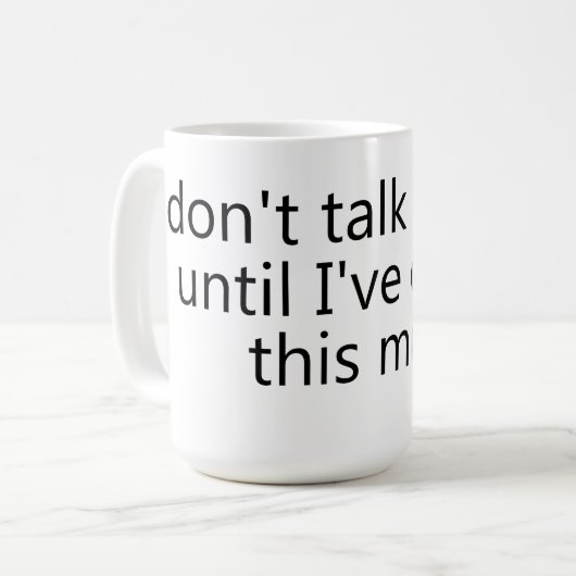 don't talk to me until I've eaten this mug (Devant gauche)