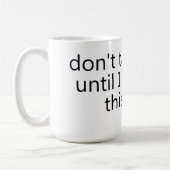 don't talk to me until I've eaten this mug (Gauche)