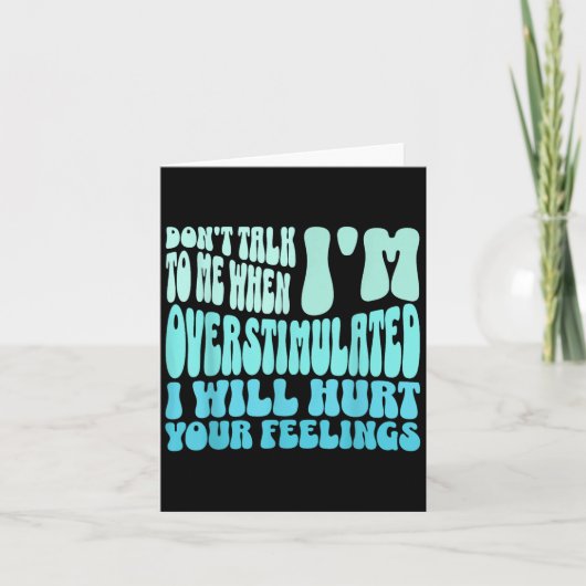 Don't Talk To Me When I'm Overstimulated Funny Tre Kaart (Voorkant)