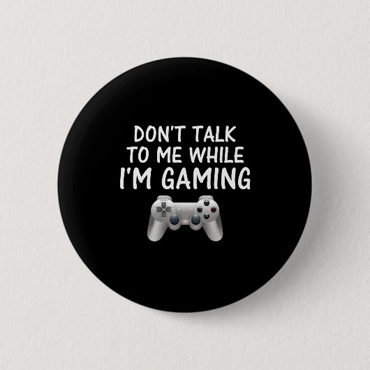 Don't Talk To Me While I'm Gaming Video Games  Ronde Button 5,7 Cm (Voorkant)