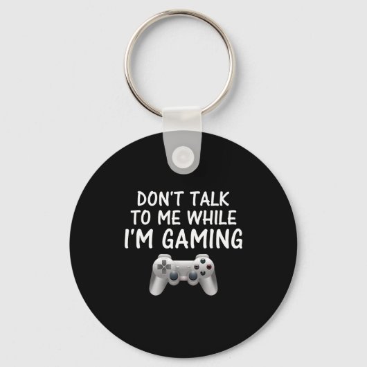 Don't Talk To Me While I'm Gaming Video Games  Sleutelhanger (Voorkant)