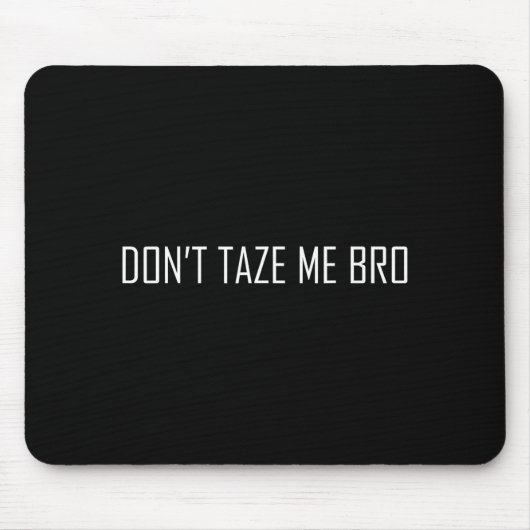 Don't Taze Me Bro  Muismat (Voorkant)
