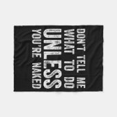 Don't Tell Me What To Do Unless You're  Fleece Deken (Voorkant (Horizontaal))