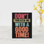 Don't Threaten Me With A Good Time, Funny Joke Say Kaart (Gele Bloem)