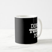 Don't Touch Me Introverted Antisocial Funny Gift C Koffiemok (Voorkant rechts)