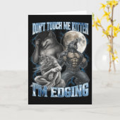 Dont Touch Me Kitten Im Edging Funny Alpha Wolf Me Kaart (Gele Bloem)