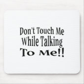 Don't Touch Me While Talking To Me  Muismat (Voorkant)