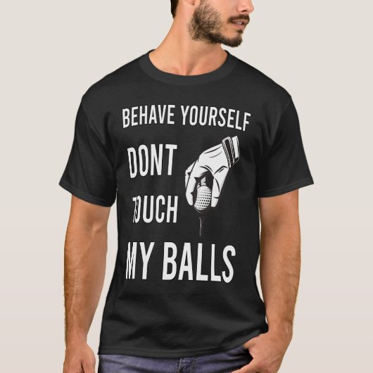 Dont Touch My Balls For Golfer T-shirt (Voorkant)