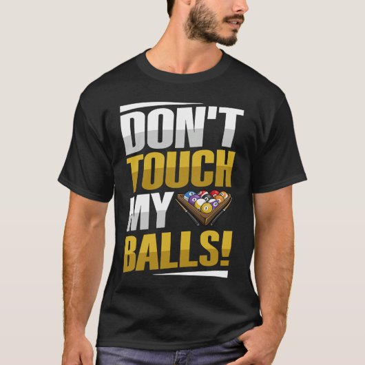 Don't touch my balls Pun for a Pool player T-shirt (Voorkant)