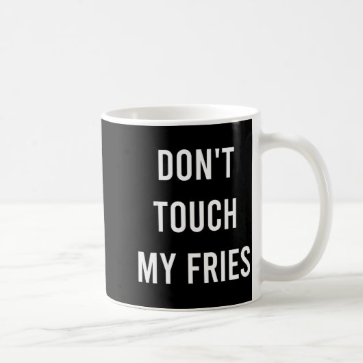 Don't Touch My Fries Funny Junk Fast Food Gag Gift Koffiemok (Rechts)