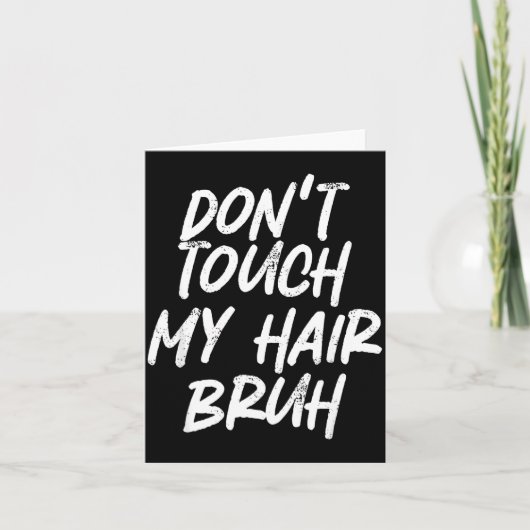 Don't Touch My Hair Bruh Funny Djoke Saying  Kaart (Voorkant)
