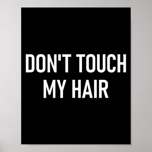 Don't Touch My Hair, Funny, Jokes, Sarcastic Sayin Poster (Voorkant)