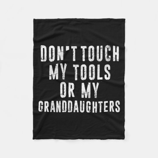 Dont Touch My Tools Or My Granddaughters  Fleece Deken (Voorkant)