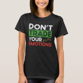 Don't Trade Your Emotions BACKPRINT Forex T-shirt (Voorkant)