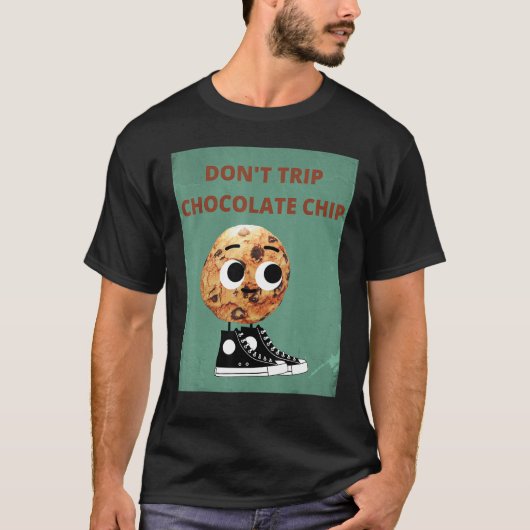 Don't Trip Chocolate Chip T-shirt (Voorkant)
