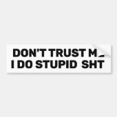 Don't Trust Me™ Bumper Sticker (Customize It!) (Voorkant)