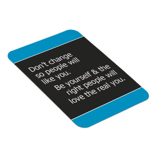 DONT VERANDERING VOOR ANDERE MENSEN, ZOALS U KWAM MAGNEET (Rechterzijde)