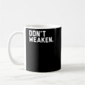 Don't Weaken  Koffiemok (Links)