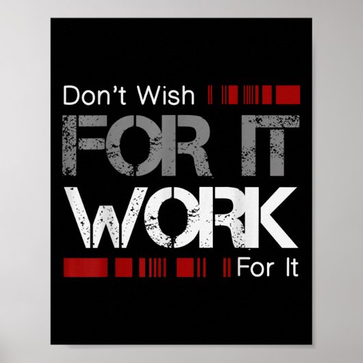 Don't Wish Work For It Great To Insre Motivate  Poster (Voorkant)