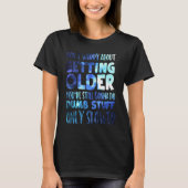 Don't Worry About Getting Older T-shirt (Voorkant)