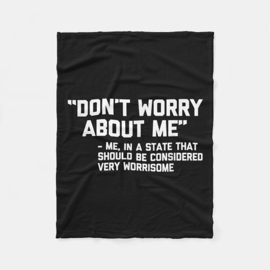 Don't Worry About Me -me... Quote - Funny Saying S Fleece Deken (Voorkant)