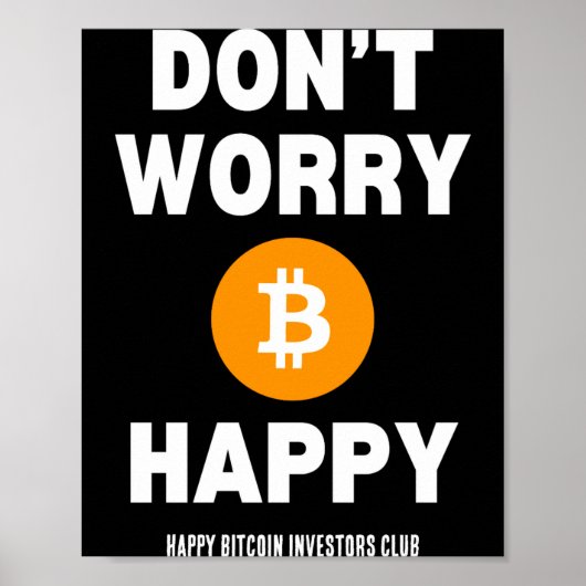 Dont Worry B Itcoin Happy Poster (Voorkant)