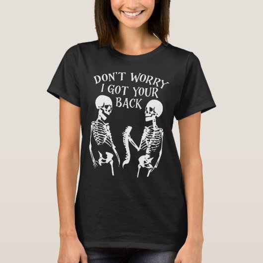 Dont Worry I Got Your Back _1  T-shirt (Voorkant)