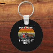 Don't Worry I Hugged It First Log Truck Driver Hau Sleutelhanger (Voorkant)
