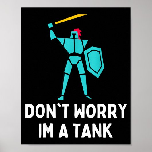 Don't Worry Im A Tank Gaming Mmo Rpg Funny  Poster (Voorkant)