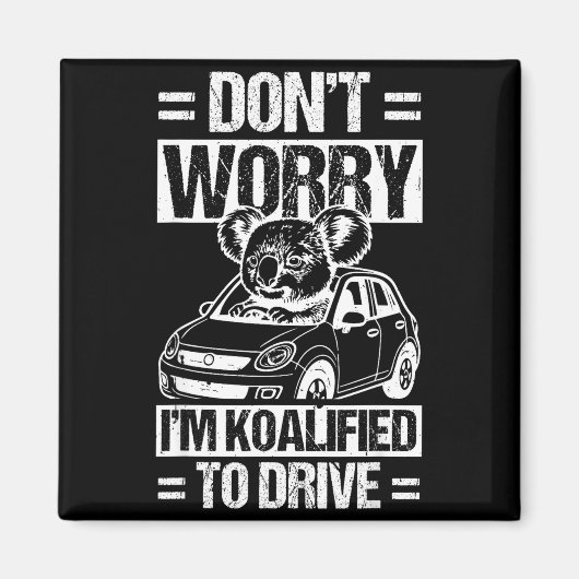 Don't Worry I'm Koalified To Drive Funny New Drive Magneet (Voorkant)