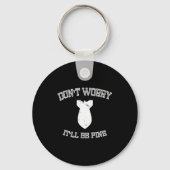 Don't Worry It'll Be Fine With Funny Bomb  Sleutelhanger (Voorkant)