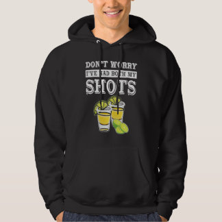 Don't worry I've had both my shots  Tequila Hoodie