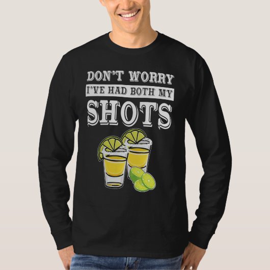 Don't worry I've had both my shots  Tequila T-shirt (Voorkant)