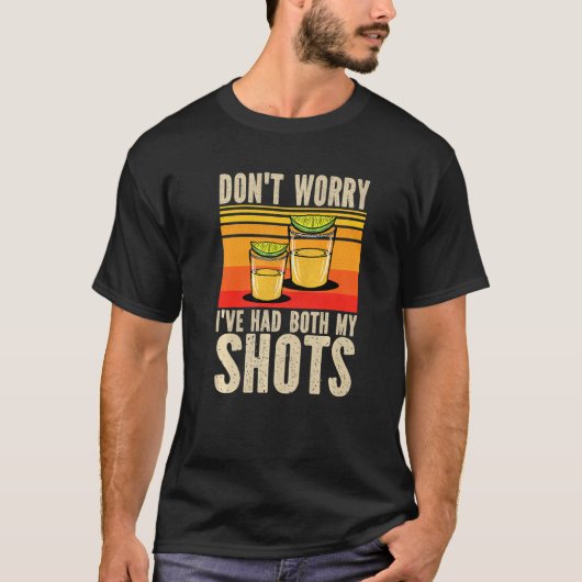 Don't Worry I've Had Both My Shots  Vaccination Te T-shirt (Voorkant)