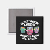 Don't Worry Laundry Nobody's Doing Me Either Funny Magneet (Voorkant / Achterkant)