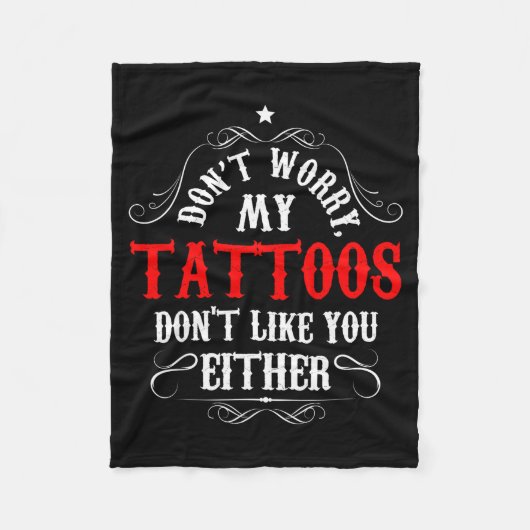 Don't Worry My Tattoos Don't Like You Either - Fun Fleece Deken (Voorkant)