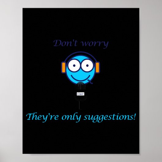 Dont Worry Theyre Only Suggestions For Cuers  Poster (Voorkant)