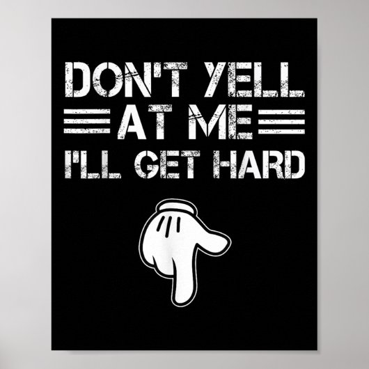 Dont Yell At Me I'll Get Hard Funny Embarring Adul Poster (Voorkant)